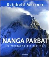 Nanga Parbat. La montagna del destino. Ediz. illustrata
