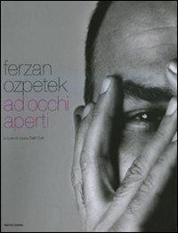 Ferzan Ozpetek. Ad occhi aperti. Ediz. italiana e inglese  - Libro Mondadori Electa 2008 | Libraccio.it