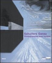Salvatore Garau. Photogrammes avec horizon. Catalogo della mostra (Saint-Etienne Métropole, 23 fabbraio-26 aprile 2009)