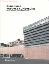 Guillermo Vazquez Consuegra. Ediz. illustrata