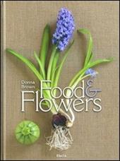 Food and flowers. Ediz. francese