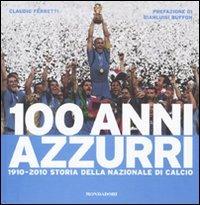 100 anni azzurri. Ediz. illustrata - Claudio Ferretti - Libro Mondadori Electa 2010, Passioni | Libraccio.it