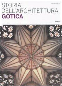 Storia dell'architettura gotica - Francesca Prina - Libro Mondadori Electa 2011, Storia dell'architettura | Libraccio.it
