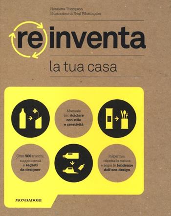 Reinventa la tua casa. Ediz. illustrata - Henrietta Thompson - Libro Mondadori Electa 2013, Arredamento e design | Libraccio.it