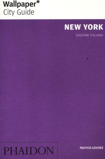 New York - David Kaufman - Libro Mondadori Electa 2012, Phaidon. Wallpaper City Guide | Libraccio.it