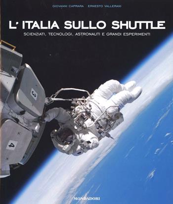 L' Italia sullo Shuttle - Giovanni Caprara, Ernesto Vallerani - Libro Mondadori Electa 2012 | Libraccio.it