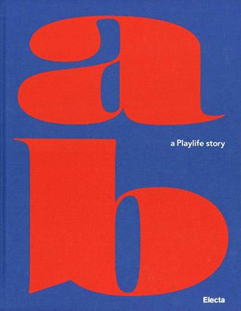 AB. A playlife story. Ediz. illustrata - Alessandro Benetton - Libro Mondadori Electa 2013 | Libraccio.it