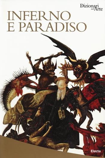 Inferno e paradiso - Rosa Giorgi - Libro Mondadori Electa 2014, Dizionari dell'Arte | Libraccio.it