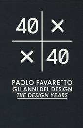 40X40. Paolo Favaretto. Gli anni del design. Ediz. italiana e inglese