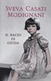 Il bacio di Giuda - Sveva Casati Modignani - Libro Mondadori Electa 2014, Madeleines | Libraccio.it