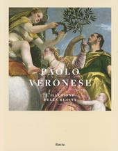Paolo Veronese. L'illusione della realtà. Catalogo della mostra (Verona, 5 luglio-5 ottobre 2014)