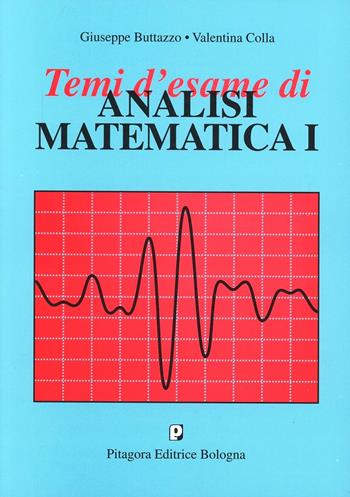 Temi d'esame di analisi matematica 1 - Giuseppe Buttazzo, Valentina Colla - Libro Pitagora 2000 | Libraccio.it
