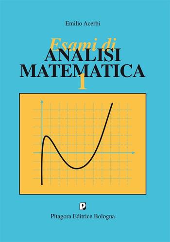 Esami di analisi matematica 1 - Emilio Acerbi - Libro Pitagora 2012 | Libraccio.it