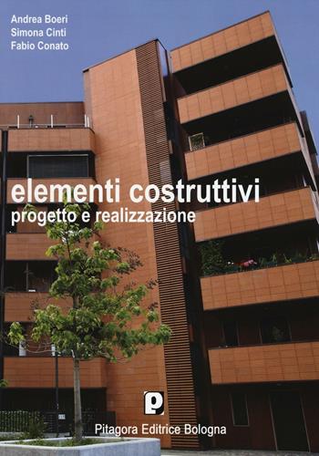 Elementi costruttivi. Progetto e realizzazione - Andrea Boeri, Simona Cinti, Fabio Conato - Libro Pitagora 2015 | Libraccio.it