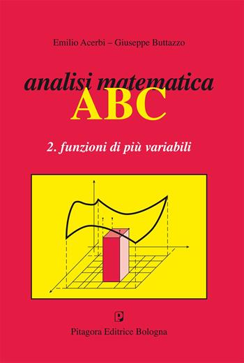 Analisi matematica ABC. Funzioni di una variabile. Vol. 2 - Emilio Acerbi, Giuseppe Buttazzo - Libro Pitagora 2015, Analisi matematica | Libraccio.it