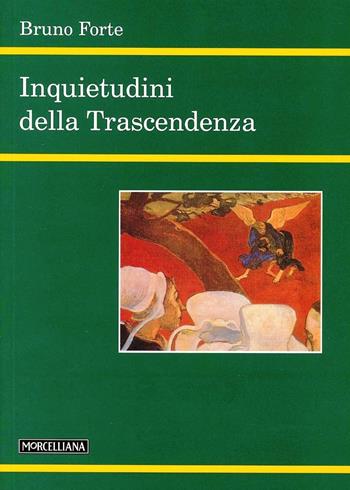 Inquietudini della trascendenza - Bruno Forte - Libro Morcelliana 2005, Filosofia | Libraccio.it