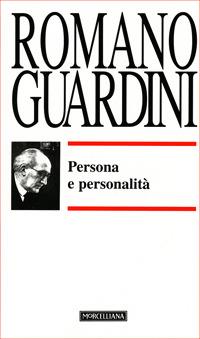 Persona e personalità - Romano Guardini - Libro Morcelliana 2006, Opere di Romano Guardini | Libraccio.it