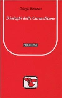 Dialoghi delle carmelitane - Georges Bernanos - Libro Morcelliana 2005, Il pellicano rosso | Libraccio.it
