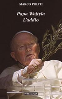 Papa Wojtyla. L'addio - Marco Politi - Libro Morcelliana 2007, Il Pellicano | Libraccio.it