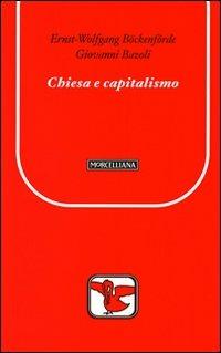 Chiesa e capitalismo - Ernst-Wolfgang Böckenförde, Giovanni Bazoli - Libro Morcelliana 2010, Il pellicano rosso. Nuova serie | Libraccio.it