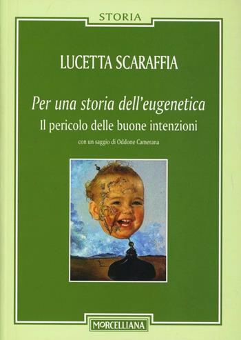 Per una storia dell'eugenetica. Il pericolo delle buone intenzioni - Lucetta Scaraffia - Libro Morcelliana 2012, Storia | Libraccio.it