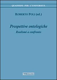 Prospettive ontologiche. Realismi a confronto  - Libro Morcelliana 2014, Quaderni per l'università | Libraccio.it