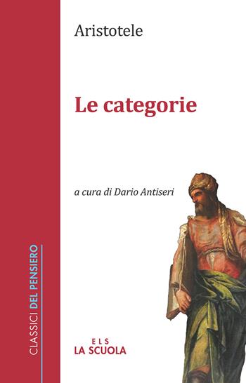 Le categorie - Aristotele - Libro La Scuola SEI 2017, Classici del pensiero | Libraccio.it