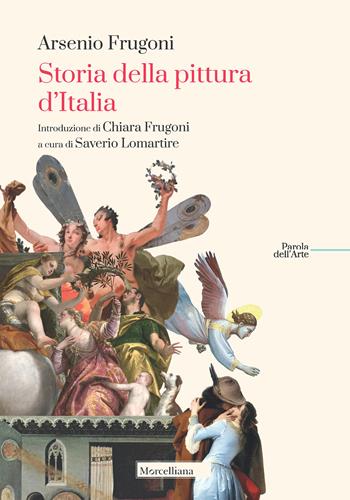 Storia della pittura d'Italia - Arsenio Frugoni - Libro Morcelliana 2020, Parola dell'arte | Libraccio.it