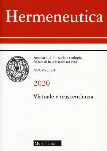 Hermeneutica. Annuario di filosofia e teologia (2020). Virtuale e trascendenza  - Libro Morcelliana 2020, Hermeneutica | Libraccio.it