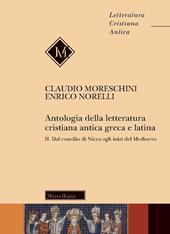Antologia della letteratura cristiana antica greca e latina. Vol. 2: Dal Concilio di Nicea agli inizi del Medioevo