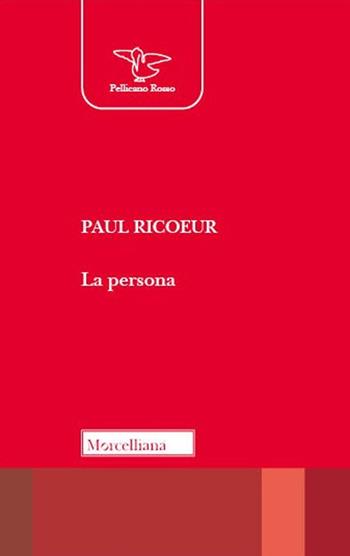 La persona. Nuova ediz. - Paul Ricoeur - Libro Morcelliana 2023, Il Pellicano | Libraccio.it