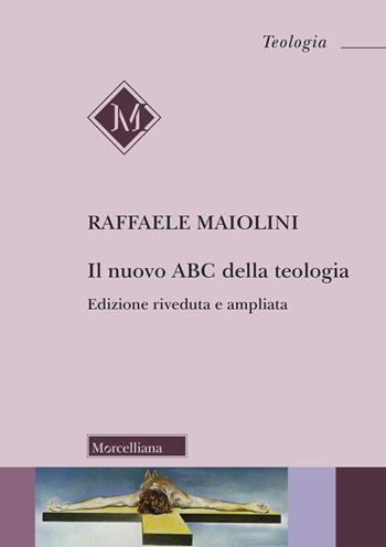 Il nuovo ABC della teologia - Raffaele Maiolini - Libro Morcelliana 2023, Teologia | Libraccio.it