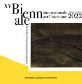 Catalogo della Biennale internazionale. Per l'incisione 2022. Ediz. italiana e inglese