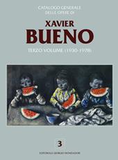Catalogo generale delle opere di Xavier Bueno. Ediz. illustrata. Vol. 3