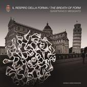 Gianfranco Meggiato. Il respiro della forma. The breath of form. Ediz. illustrata