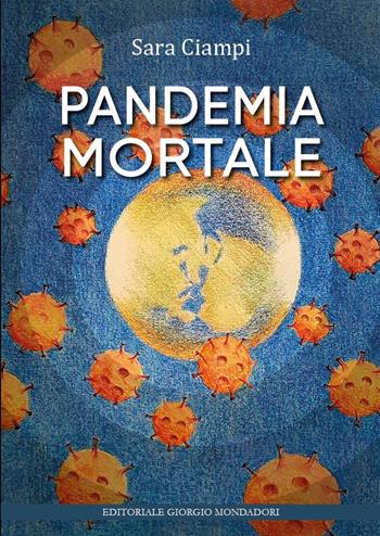 Pandemia mortale - Sara Ciampi - Libro Editoriale Giorgio Mondadori 2024 | Libraccio.it
