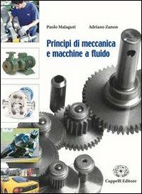 Principi di meccanica e macchine a fluido. - Paolo Malaguti, Adriano Zanon - Libro Cappelli 2005 | Libraccio.it