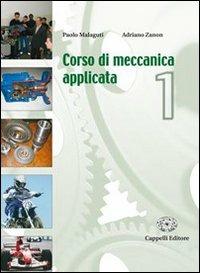 Corso di meccanica applicata. e professionali. Vol. 1 - Paolo Malaguti, Adriano Zanon - Libro Cappelli 2007 | Libraccio.it