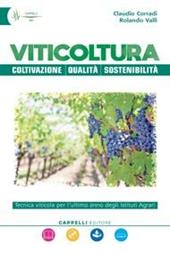Viticoltura: coltivazione, qualità, sostenibilità. Tecnica viticola. e professionali. Con espansione online
