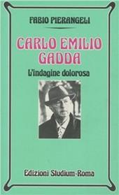 Carlo Emilio Gadda. L'indagine dolorosa
