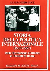 Storia della politica internazionale (1917-1957). Vol. 1: Dalla Rivoluzione d'ottobre ai Trattati di Roma.