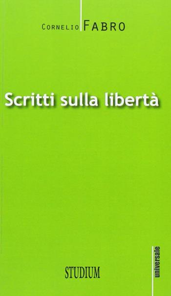 Scritti sulla libertà - Cornelio Fabro - Libro Studium 2013, Universale | Libraccio.it