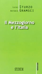 Il Mezzogiorno e l'Italia - Luigi Sturzo, Antonio Gramsci - Libro Studium 2012, Universale | Libraccio.it