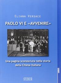 Paolo VI e «Avvenire». Una pagina sconosciuta nella storia della Chiesa italiana - Eliana Versace - Libro Studium 2014, La cultura | Libraccio.it