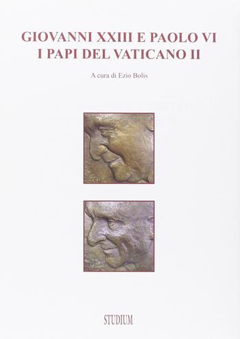 Giovanni XXIII e Paolo VI. I papi del Vaticano II  - Libro Studium 2014, Fonti e ricerche fondazione Giovanni XXIII | Libraccio.it