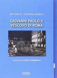 Giovanni Paolo II vescovo di Roma - Antonio Scornajenghi - Libro Studium 2014, La cultura | Libraccio.it