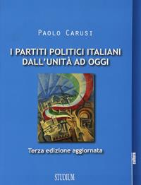 I partiti politici italiani dall'unità ad oggi - Paolo Carusi - Libro Studium 2015, La cultura | Libraccio.it