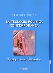 La teologia politica contemporanea. Paradigmi, autori, prospettive