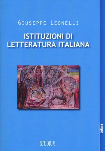 Istituzioni di letteratura italiana - Giuseppe Leonelli - Libro Studium 2016, La cultura | Libraccio.it
