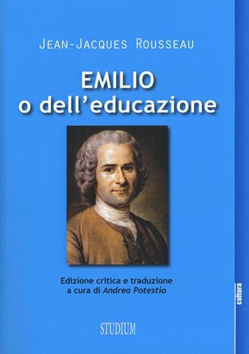 Emilio o dell'educazione - Jean-Jacques Rousseau - Libro Studium 2016, La cultura | Libraccio.it